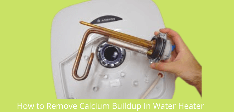 How to Remove Calcium Buildup In Water Heater