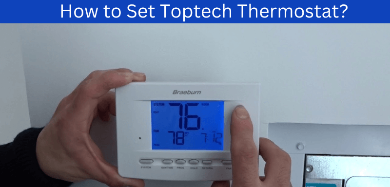 How to Set Toptech Thermostat?
