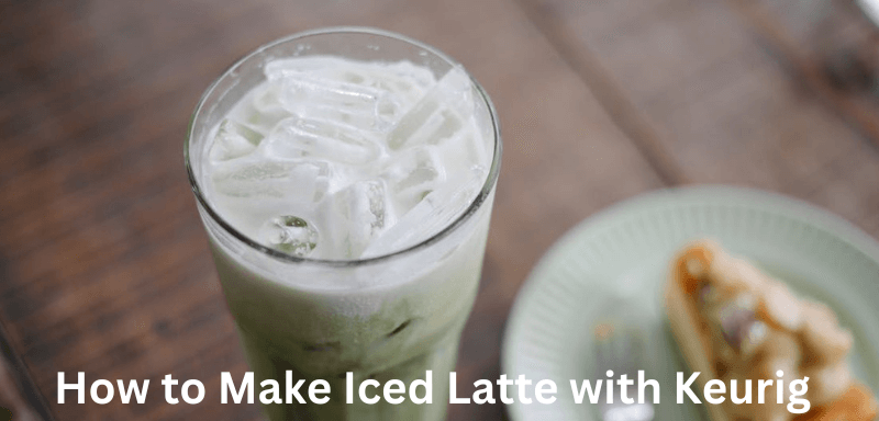 How to Make Iced Latte with Keurig