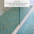 Best Floor Grout Cleaning Solution: Transform Your Tiles with Ease and Shine